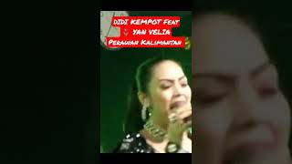 Download lagu DIDI KEMPOT Feat 🌷YAN   VELIA~Perawan Kalimantan #godfather of broken heart #sobatambyar mp3