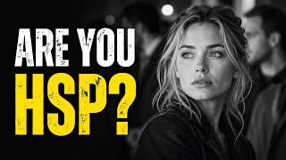 Are You an HSP? Why You Feel Everything So Deeply
