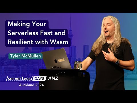 Making Your Serverless Fast and Resilient with Wasm (Tyler McMullen) - SLSDays ANZ 2024