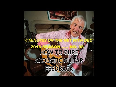 4 Minutes 2016 Season No  38 'HOW TO CURE ACOUSTIC GUITAR FEEDBACK'