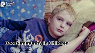 How to boost immunity in children who frequently falls ill? - Dr. Sri Hari Alapati