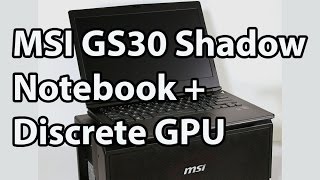 Video thumbnail for MSI GS30 Shadow Review - A Notebook and GPU GamingDock by PC Perspective