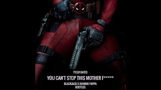 Tyler Bates - You Can't Stop This Motherf*** (Blackjack x Johnnie Pappa Bootleg)