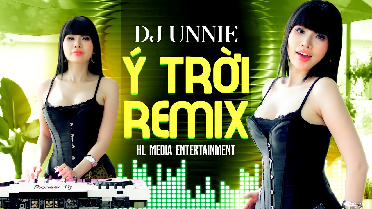 DJ UNNIE - Ý TRỜI REMIX - SET NHẠC CHÁY NHẤT 2026 - MỘT SIÊU PHẨM ĐỈNH NÓC KỊCH TRẦN CỦA UNNIE