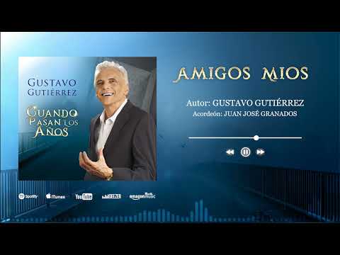 Gustavo Gutiérrez - Amigos Míos ( Audio )