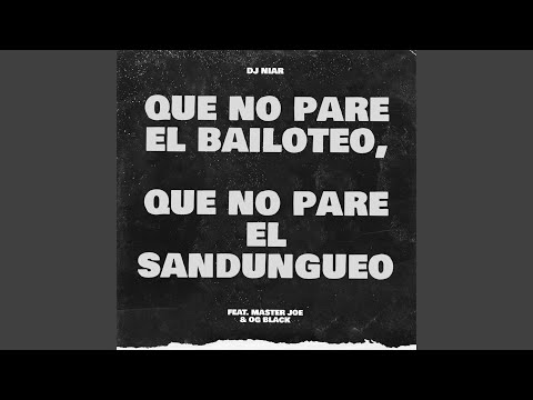 Que No Pare el Bailoteo, Que No Pare el Sandungueo (feat. Master Joe & OG Black)