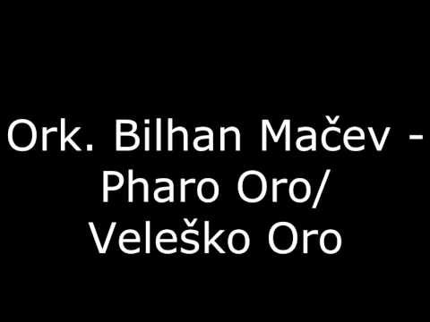 Pharo Oro/Velesko Oro - Ork. Bilhan Mačev/Велешко Оро - Орк. Билхан Мачев