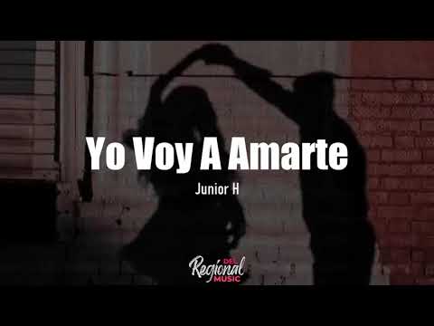 Yo Voy A Amarte - Junior H (LETRA)