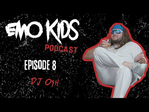 Emo Kids Podcast (Episode 8) - DJ Osh