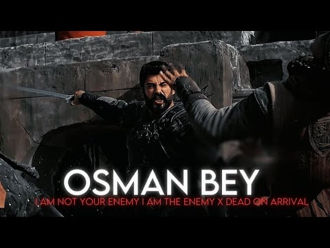 Osman x I am not your enemy I am the enemy x dead on arrival edit || @TheOttomanTurks|| #foryou