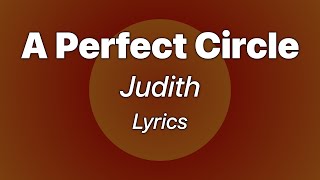 A Perfect Circle - Judith (Lyrics)