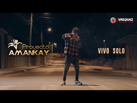 Vivo Solo - Proyecto Amankay Ft Luis Tenezaca.