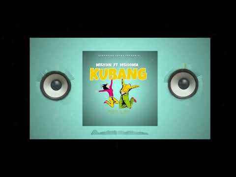 #MILYON x #MSHOMA #KUBANG (Brand new Audo