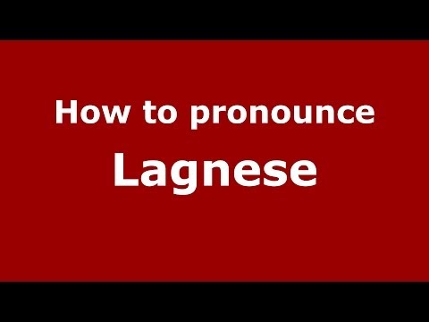 How to pronounce Lagnese (Italian/Italy)  - PronounceNames.com