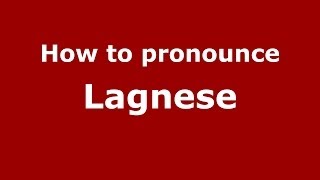 How to pronounce Lagnese