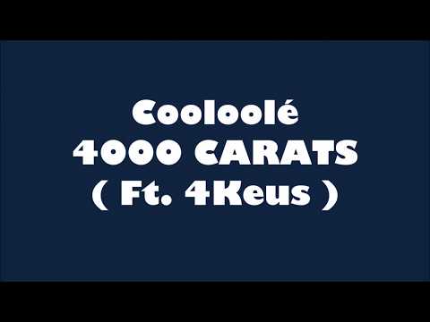 4000 CARATS - Cooloolé  (ft. 4Keus) paroles (Lyrics)