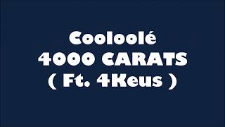 4000 CARATS - Cooloolé  (ft. 4Keus) paroles (Lyrics)