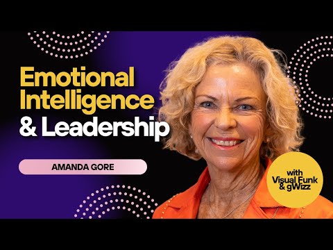 Amanda Gore | Emotional Intelligence and Leadership - with Visual Funk and gWizz