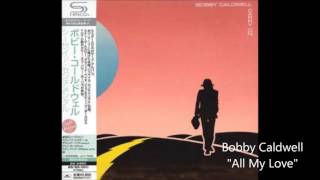 Bobby Caldwell - All Of My Love (Carry On - 1982)