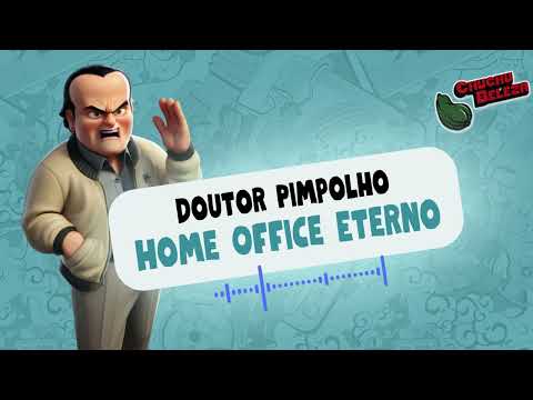 Baú Chuchu   Doutor Pimpolho em Home Office Eterno