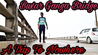 preview picture of video 'Buxar - A Trip To Nowhere | Buxar Ballia Ganga Bridge | Navratna Fort At Bhojpur Buxar'