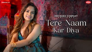 Tere Naam Kar Diya – Senjuti Das | Emraan-Wasim | Kumaar | Zee Music Originals | Love Song