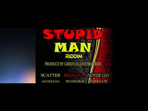 NOYDIE GLO - NEVER LATE - STUPID MAN RIDDIM [GRENADA SOCA 2017]