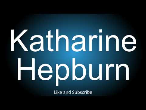 How to correctly pronounce - Katharine Hepburn.
