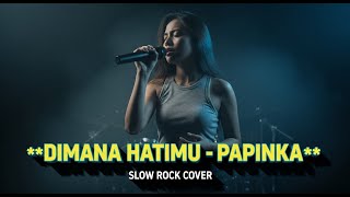 Download lagu Dimana Hatimu - Papinka | Slow Rock Viral | 🔥 ARANSEMEN BARU! Bikin Merinding! Liriknya Ngena Banget mp3