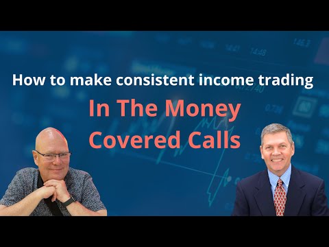 How to make consistent income trading In The Money Covered Calls