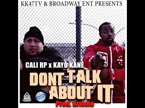 KK47 PRESENTS: CALI RP x KAYO KANE " DONT TALK ABOUT IT"