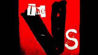The Vs - Too Drunk to Fuck