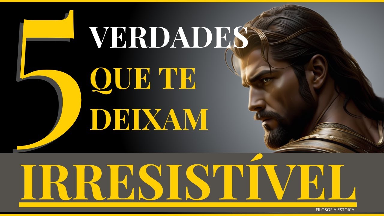 5 TRUTHS that make you very IRRESISTIBLE- STOIC PHILOSOPHY