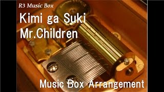 Kimi ga Suki/Mr.Children [Music Box]
