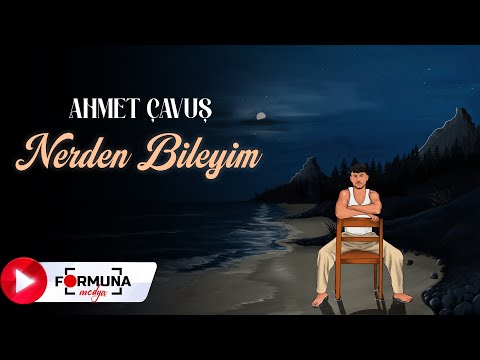 Ahmet Çavuş - Nerden Bileyim (Lyric Video)