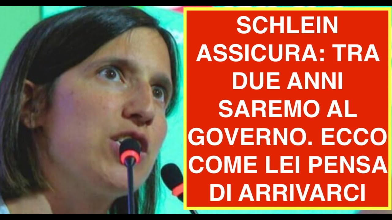 SCHLEIN ASSICURA: TRA DUE ANNI SAREMO AL GOVERNO. ECCO COME LEI PENSA DI ARRIVARCI