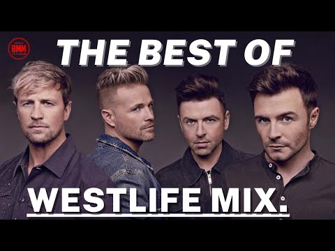 BEST OF WESTLIFE MIX BY DJ BMM- Westlife Greatest Hits ft My Love, Fool Again, Soledad, Raise Me Up
