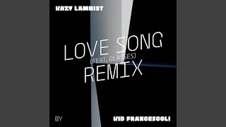 Love Song (feat. Glasses) (Kid Francescoli Remix)