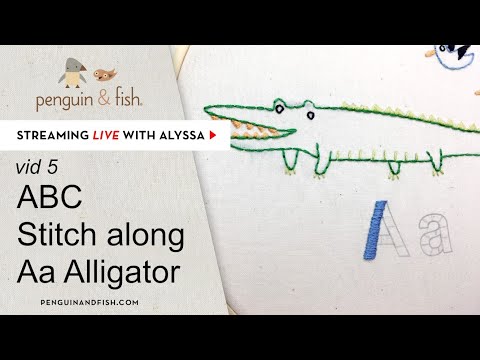 ABC Stitch Along Aa Alligator embroidery - vid 5 - Live with Alyssa