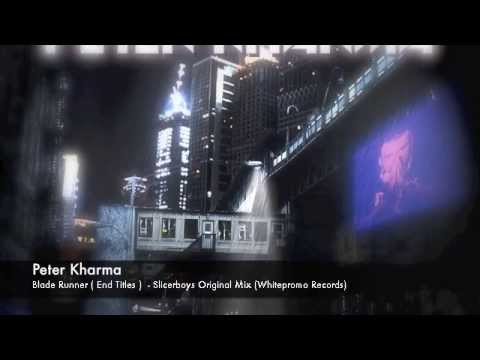Peter Kharma - Blade Runner (End Titles)  Slicerboys Original Mix