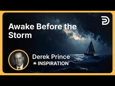 Awake Before the Storm | Derek Prince