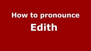 How to pronounce Edith 