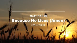 Because He Lives (Amen) - Matt Maher