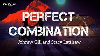 Perfect Combination | by Johnny Gill and Stacy Lattisaw | KeiRGee Lyrics Video