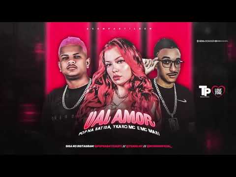 VAI AMOR - POP NA BATIDA,YKARO MC E MC MARI ( REMIX BREGA FUNK ) 2021