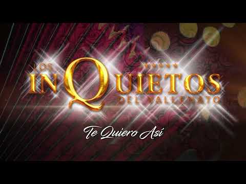 Te Quiero Así - Los Inquietos Del Vallenato - Audio