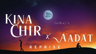 Kina Chir x Aadat - JalRaj | The PropheC | Ninja | Latest Punjabi Cover 2021
