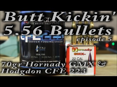 Butt Kickin' 5.56 Bullets - ep5 - 70gr Hornady GMX and CFE 223