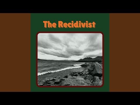The Recidivist