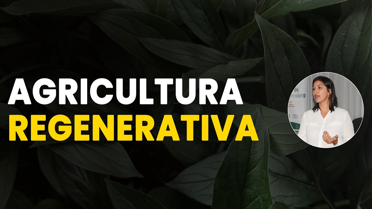 CONHEÇA OS BENEFÍCIOS DA AGRICULTURA REGENERATIVA